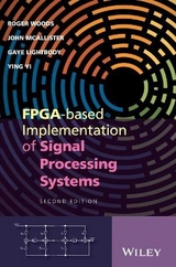 FPGA-based Implementation of Signal Processing Systems - Woods, Roger; McAllister, John; Lightbody, Gaye; Yi, Ying