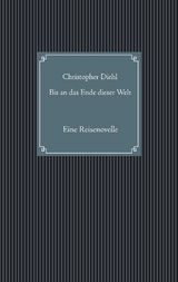 Bis an das Ende dieser Welt - Christopher Diehl