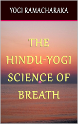 The Hindu-Yogi Science of Breath - Yogi Ramacharaka