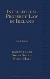 Intellectual Property Law in Ireland - Clark, Prof Robert; Smyth, Shane; Hall, Niamh