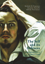 Self and its Defenses -  Michele Di Francesco,  Massimo Marraffa,  Alfredo Paternoster