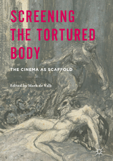 Screening the Tortured Body - 