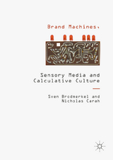 Brand Machines, Sensory Media and Calculative Culture - Sven Brodmerkel, Nicholas Carah