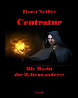 Centratur II: Die Macht der Zeitenwanderer - Horst Neisser