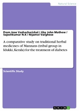 A comparative study on traditional herbal medicines of Mannans (tribal group in Idukki, Kerala) for the treatment of diabetes - Prem Jose Vazhacharickal, Jiby John Mathew, Sajeshkumar N.K, Nijamol Varghese