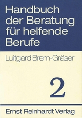 Handbuch der Beratung für helfende Berufe. Band 2 - Luitgard Brem-Gräser