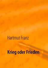 Krieg oder Frieden - Hartmut Franz