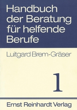 Handbuch der Beratung für helfende Berufe. Band 1 - Luitgard Brem-Gräser