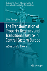 The Transformation of Property Regimes and Transitional Justice in Central Eastern Europe - Liviu Damşa