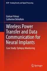 Wireless Power Transfer and Data Communication for Neural Implants - Gürkan Yilmaz, Catherine Dehollain