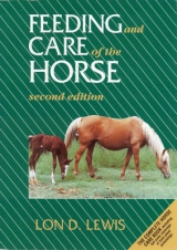 Feeding and Care of the Horse - Lewis, Lon D.