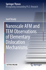 Nanoscale AFM and TEM Observations of Elementary Dislocation Mechanisms - Jozef Veselý