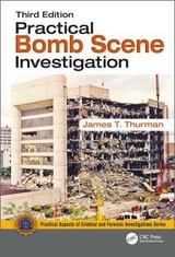 Practical Bomb Scene Investigation - Thurman, James T.