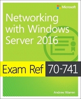 Exam Ref 70-741 Networking with Windows Server 2016 - Warren, Andrew