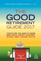 The Good Retirement Guide 2017 - Kay, Frances; Smith, Allan Esler