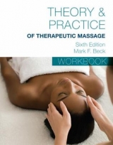 Student Workbook for Beck’s Theory & Practice of Therapeutic Massage - Beck, Mark