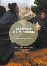 Mourning and Creativity in Proust - Anna Magdalena Elsner