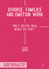 Divorce, Families and Emotion Work - Elena Moore