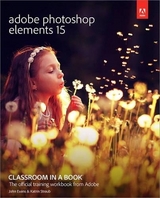 Adobe Photoshop Elements 15 Classroom in a Book - Evans, John; Straub, Katrin