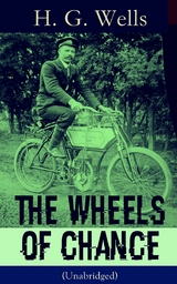 The Wheels of Chance (Unabridged) - H. G. Wells