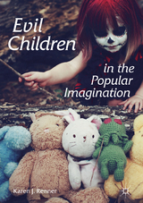 Evil Children in the Popular Imagination - Karen J. Renner