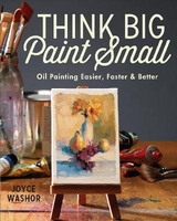 Think Big Paint Small - Washor, Joyce
