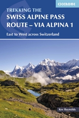The Swiss Alpine Pass Route - Via Alpina Route 1 - Kev Reynolds