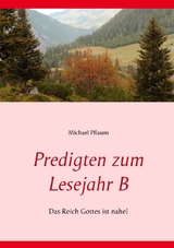 Predigten zum Lesejahr B - Michael Pflaum