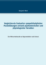 Vergleichende Evaluation sympathikolytischer Muskelübungen anhand psychometrischer und physiologischer Variablen - Benjamin Werk