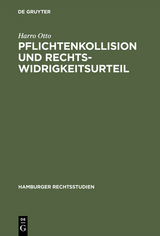 Pflichtenkollision und Rechtswidrigkeitsurteil - Harro Otto