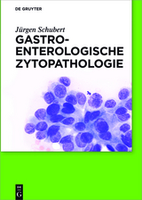 Gastroenterologische Zytopathologie -  Jürgen Schubert