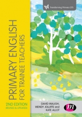 Primary English for Trainee Teachers - Waugh, David; Jolliffe, Wendy; Allott, Kate