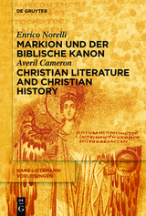 Markion und der biblische Kanon / Christian Literature and Christian History -  Enrico Norelli,  Averil Cameron