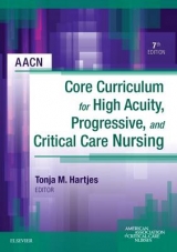 AACN Core Curriculum for High Acuity, Progressive, and Critical Care Nursing - AACN