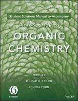 Introduction to Organic Chemistry, 6e Student Solutions Manual - Lee, Felix; Brown, William H.; Poon, Thomas