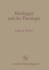 Heidegger und die Theologie -  Weber  P Ludwig