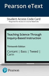 Teaching Science Through Inquiry-Based Instruction -- Enhanced Pearson eText - Contant, Terry; Bass, Joel; Tweed, Anne; Carin, Arthur