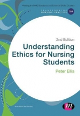 Understanding Ethics for Nursing Students - Ellis, Peter