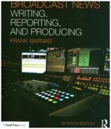 Broadcast News Writing, Reporting, and Producing - Barnas, Frank