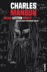 Charles Manson - Meine letzten Worte - Michal Welles