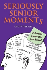 Seriously Senior Moments - Tibballs, Geoff