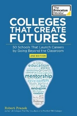 Colleges That Create Futures, 2nd Edition - The Princeton Review; Franek, Robert