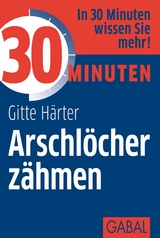 30 Minuten Arschlöcher zähmen - Gitte Härter