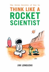 Seven Secrets of How to Think Like a Rocket Scientist -  James Longuski