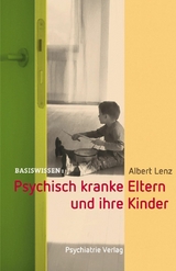Psychisch kranke Eltern und ihre Kinder - Albert Lenz