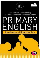 Primary English: Knowledge and Understanding - Medwell, Jane A; Wray, David; Moore, George E; Griffiths, Vivienne