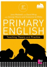 Primary English: Teaching Theory and Practice - Medwell, Jane A; Wray, David; Minns, Hilary; Griffiths, Vivienne; Coates, Elizabeth