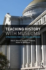 Teaching History with Museums - Marcus, Alan; Stoddard, Jeremy; Woodward, Walter W.