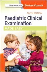 Paediatric Clinical Examination Made Easy - Gill, Denis; O'Brien, Niall