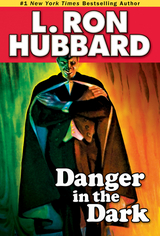 Danger in the Dark -  L. Ron Hubbard